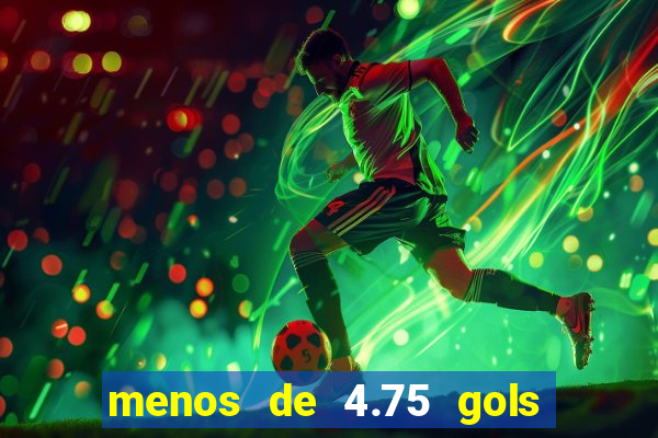 menos de 4.75 gols o que significa